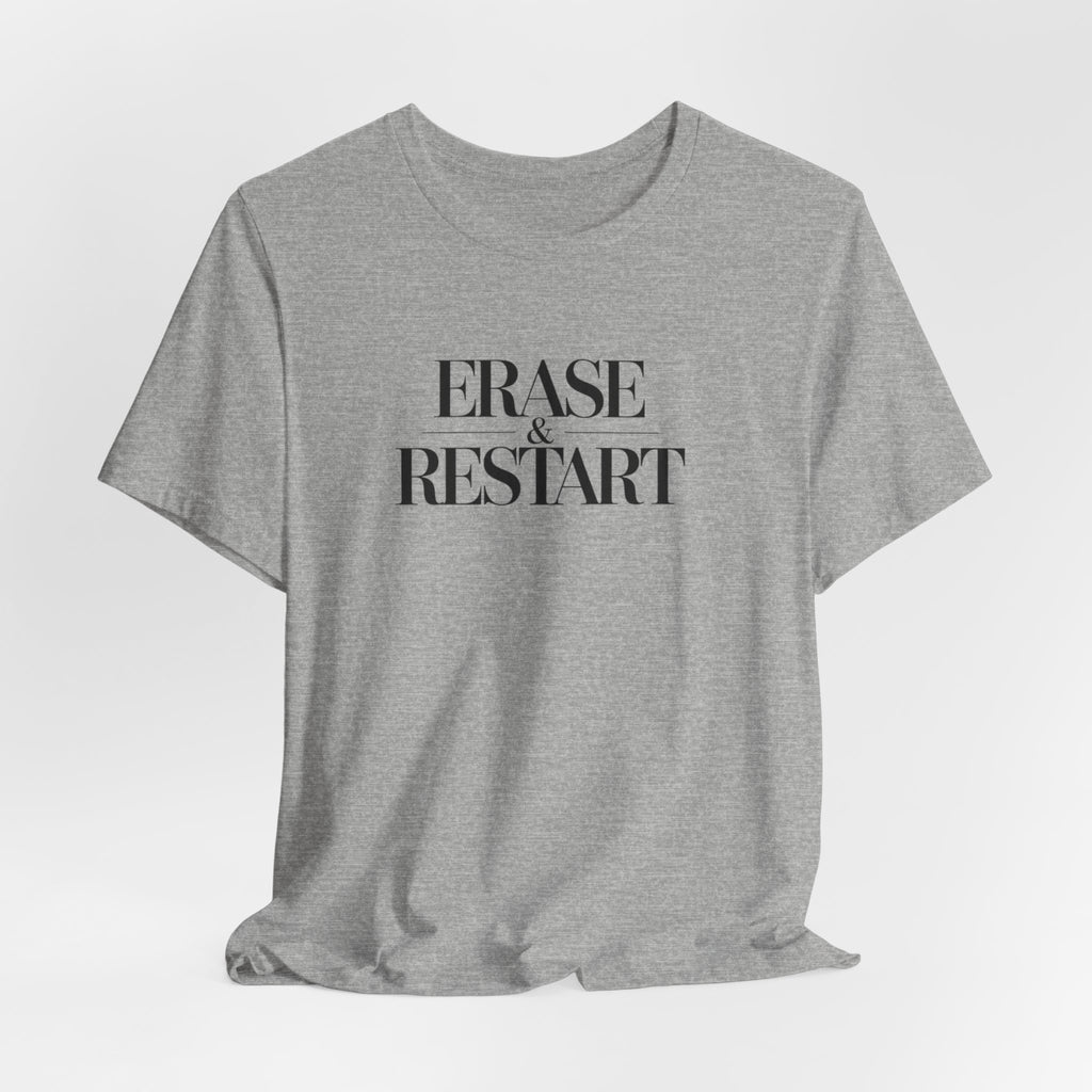 Erase & Restart T-Shirt — Minimal Motivational Tee
