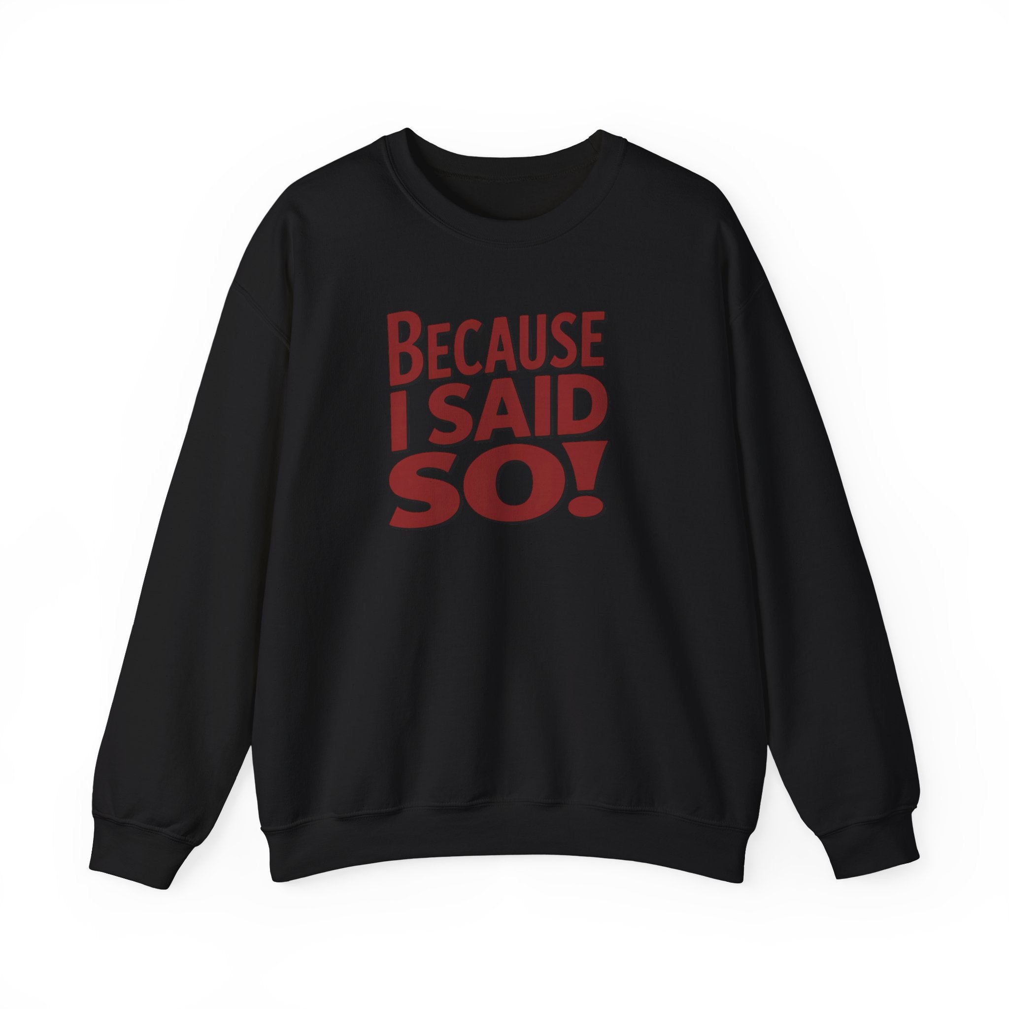 Because I Said So Crewneck Sweatshirt — Funny Retro Statement Pullover