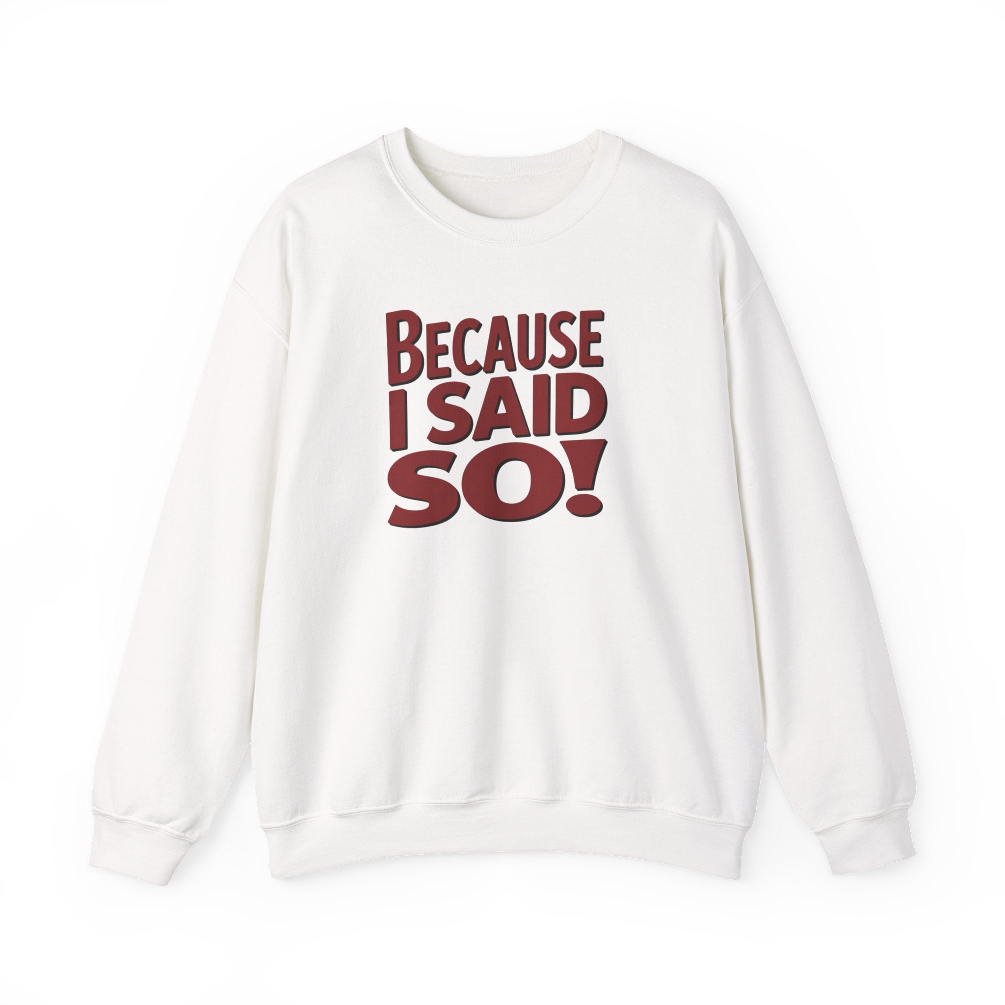 Because I Said So Crewneck Sweatshirt — Funny Retro Statement Pullover