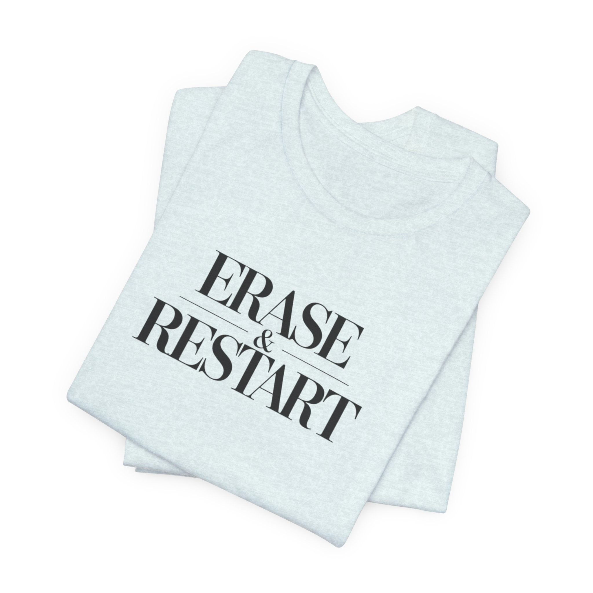 Erase & Restart T-Shirt — Minimal Motivational Tee