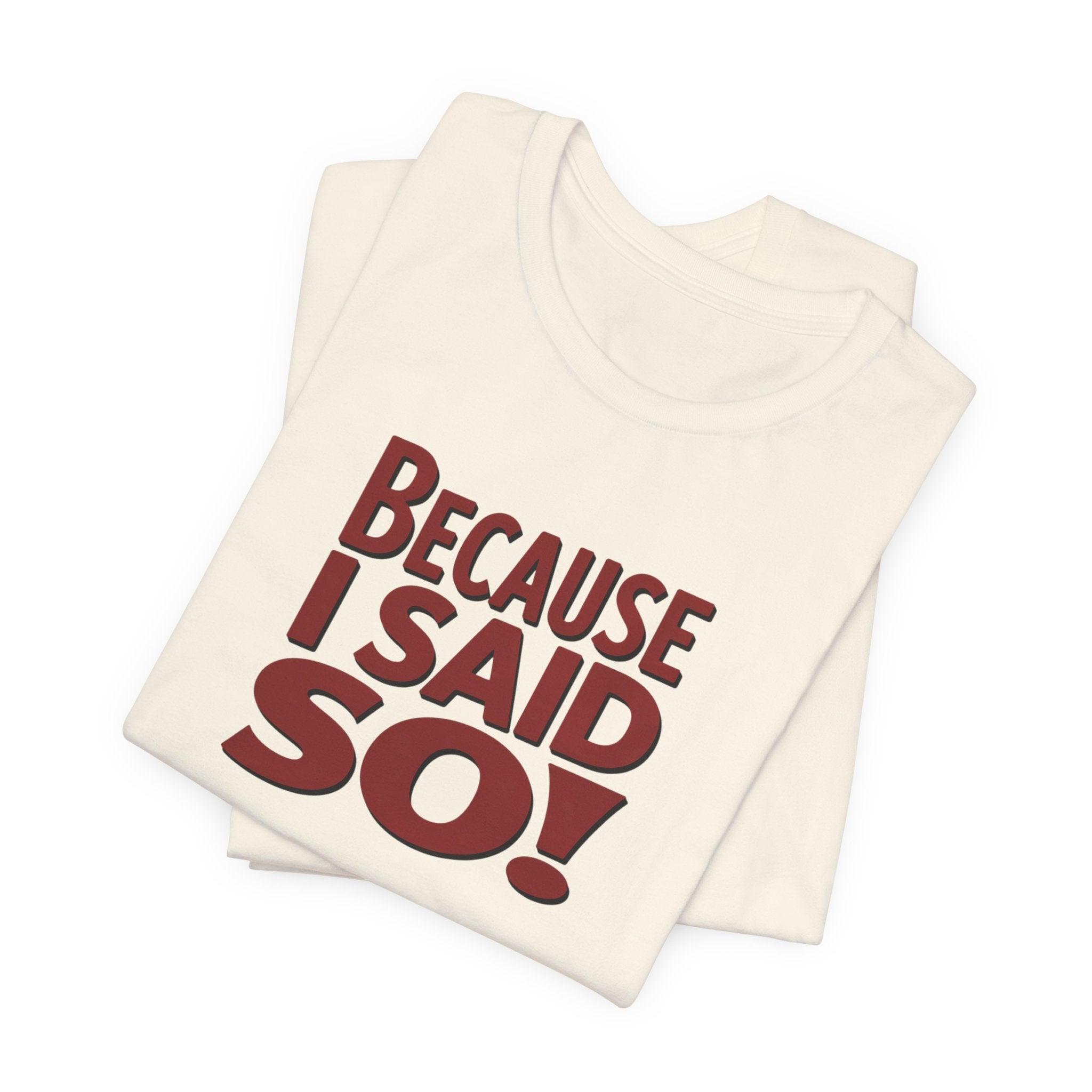 Because I Said So! T-Shirt — Funny Retro Statement Tee for Parents & Moms