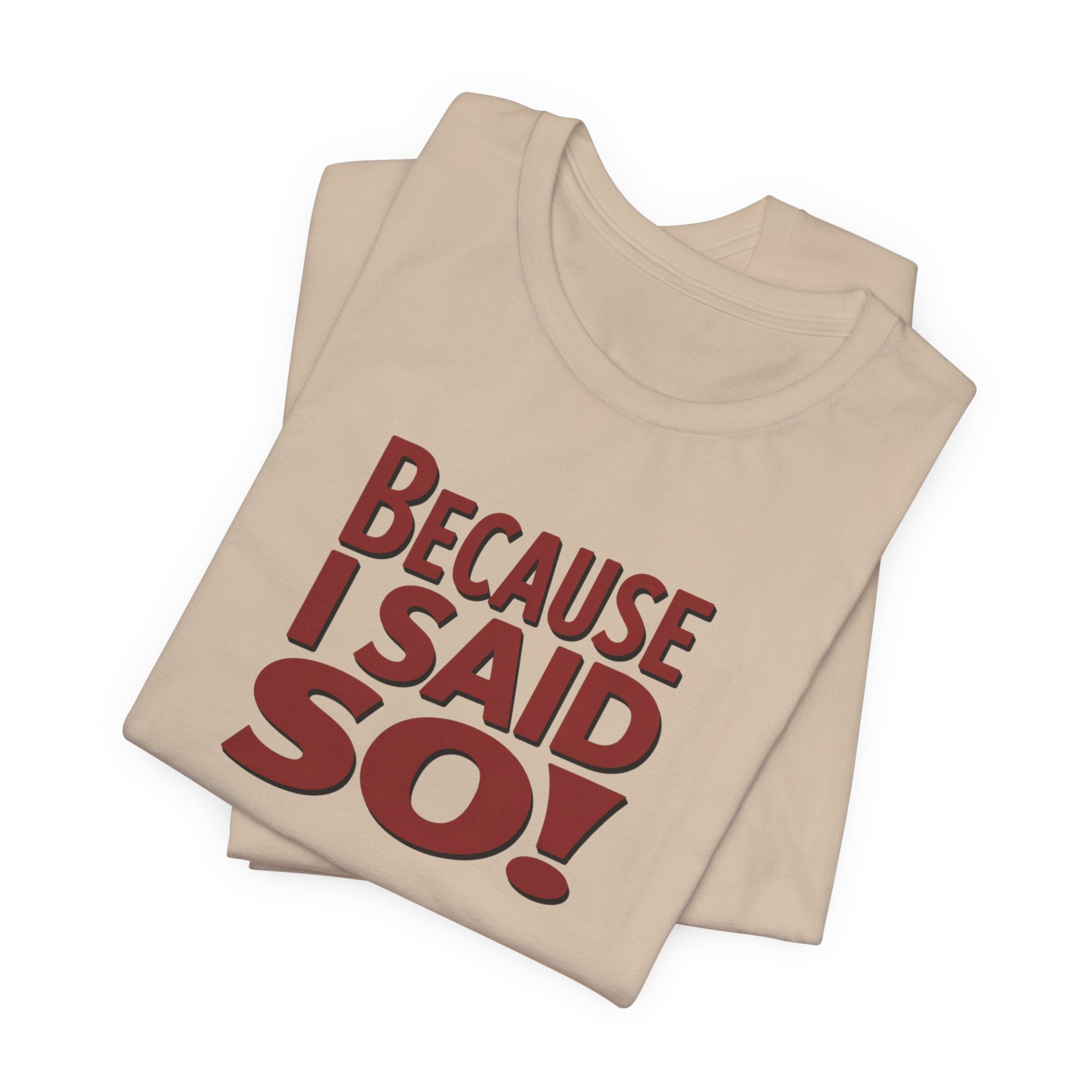 Because I Said So! T-Shirt — Funny Retro Statement Tee for Parents & Moms