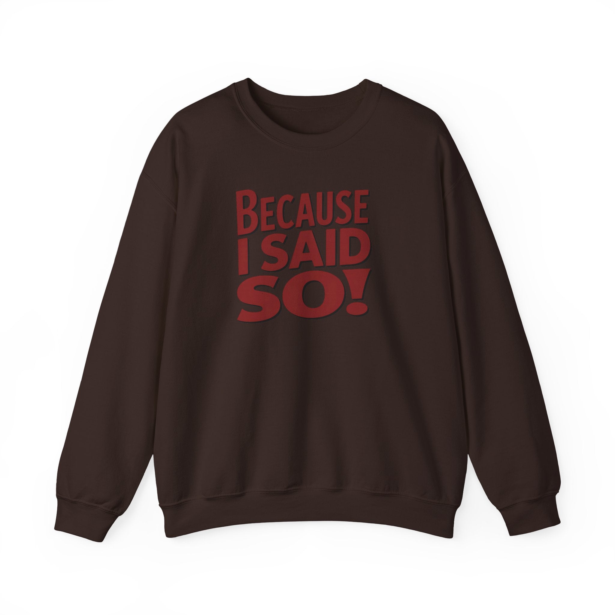 Because I Said So Crewneck Sweatshirt — Funny Retro Statement Pullover