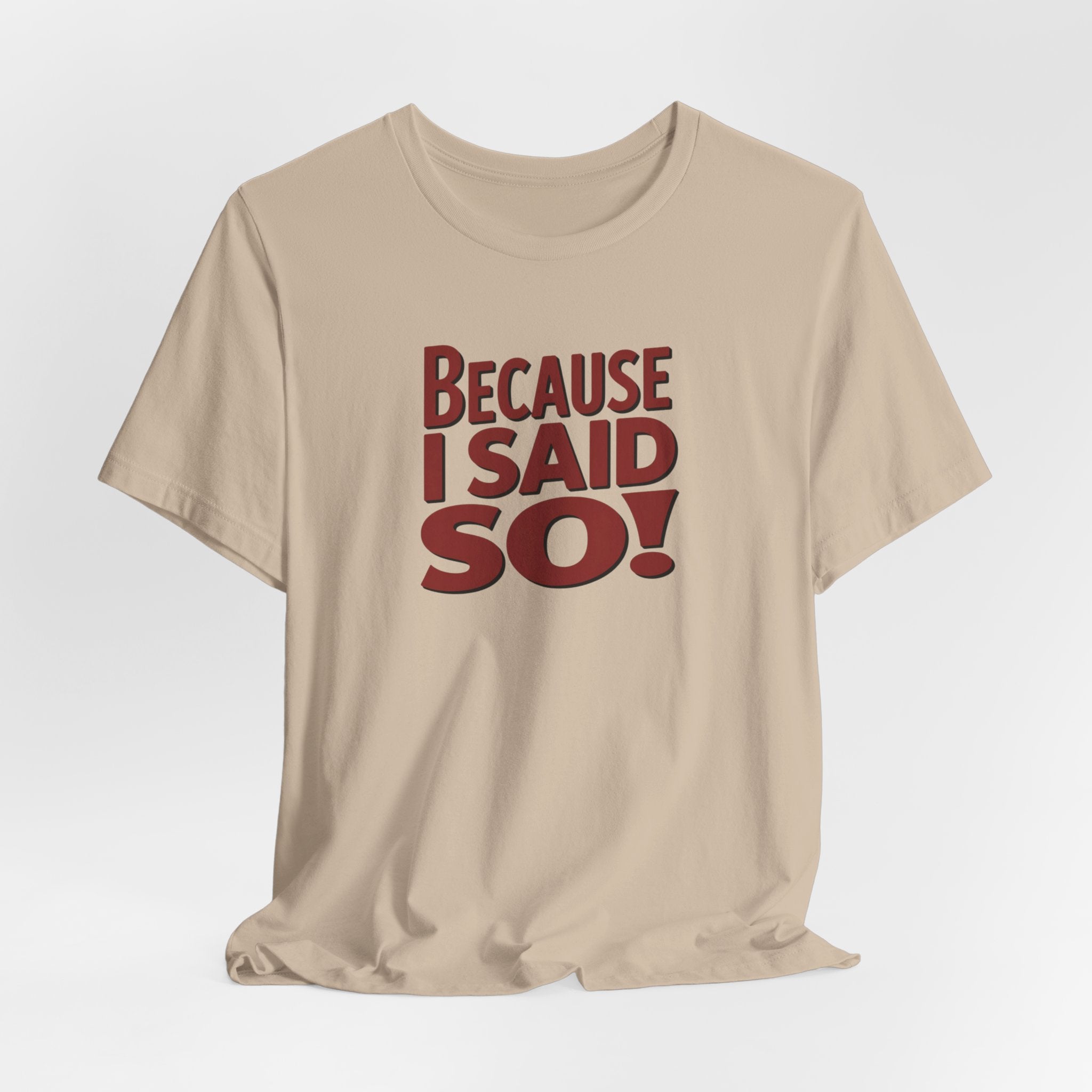 Because I Said So! T-Shirt — Funny Retro Statement Tee for Parents & Moms