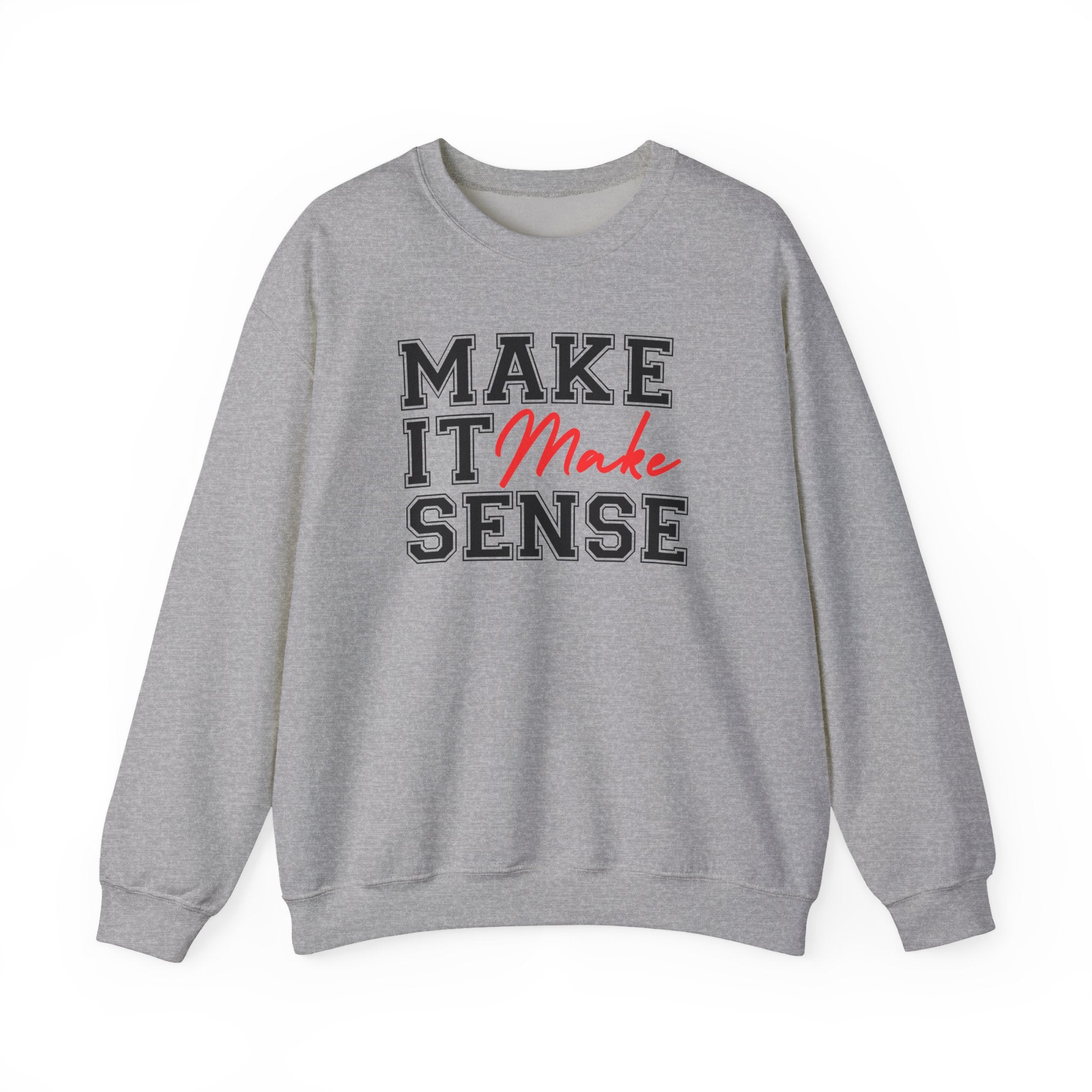 Crewneck Sweatshirt "Make It Make Sense" – Funny Wordplay Cozy Pullover