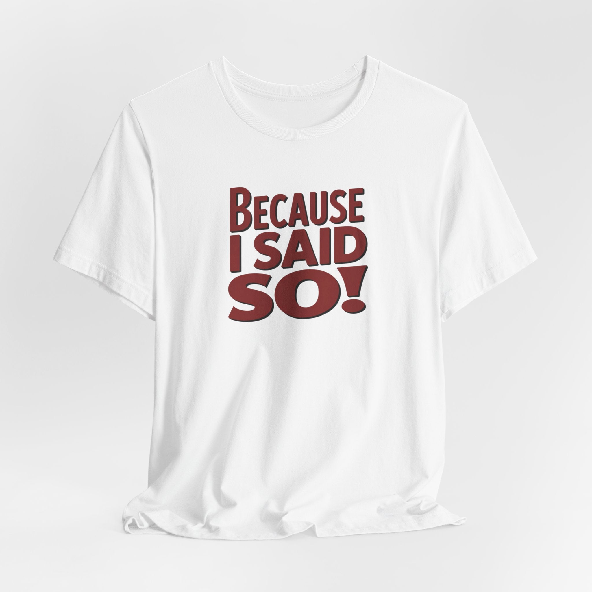 Because I Said So! T-Shirt — Funny Retro Statement Tee for Parents & Moms