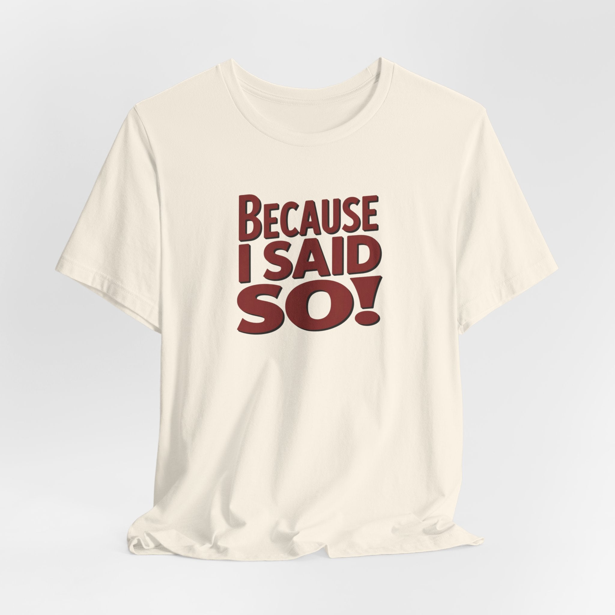 Because I Said So! T-Shirt — Funny Retro Statement Tee for Parents & Moms