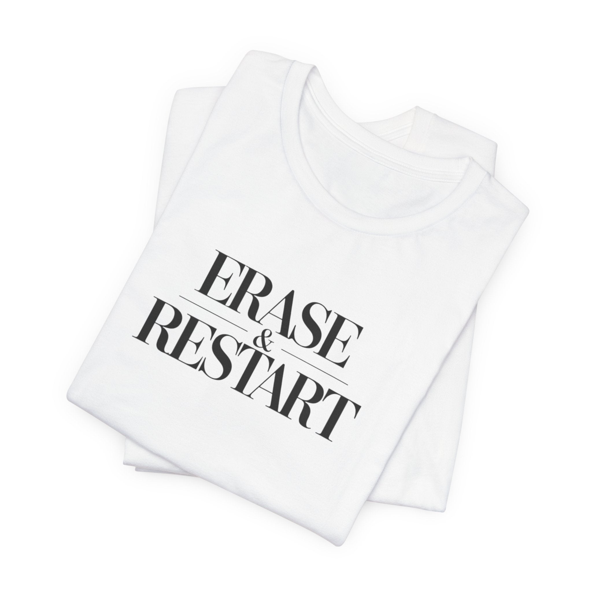 Erase & Restart T-Shirt — Minimal Motivational Tee