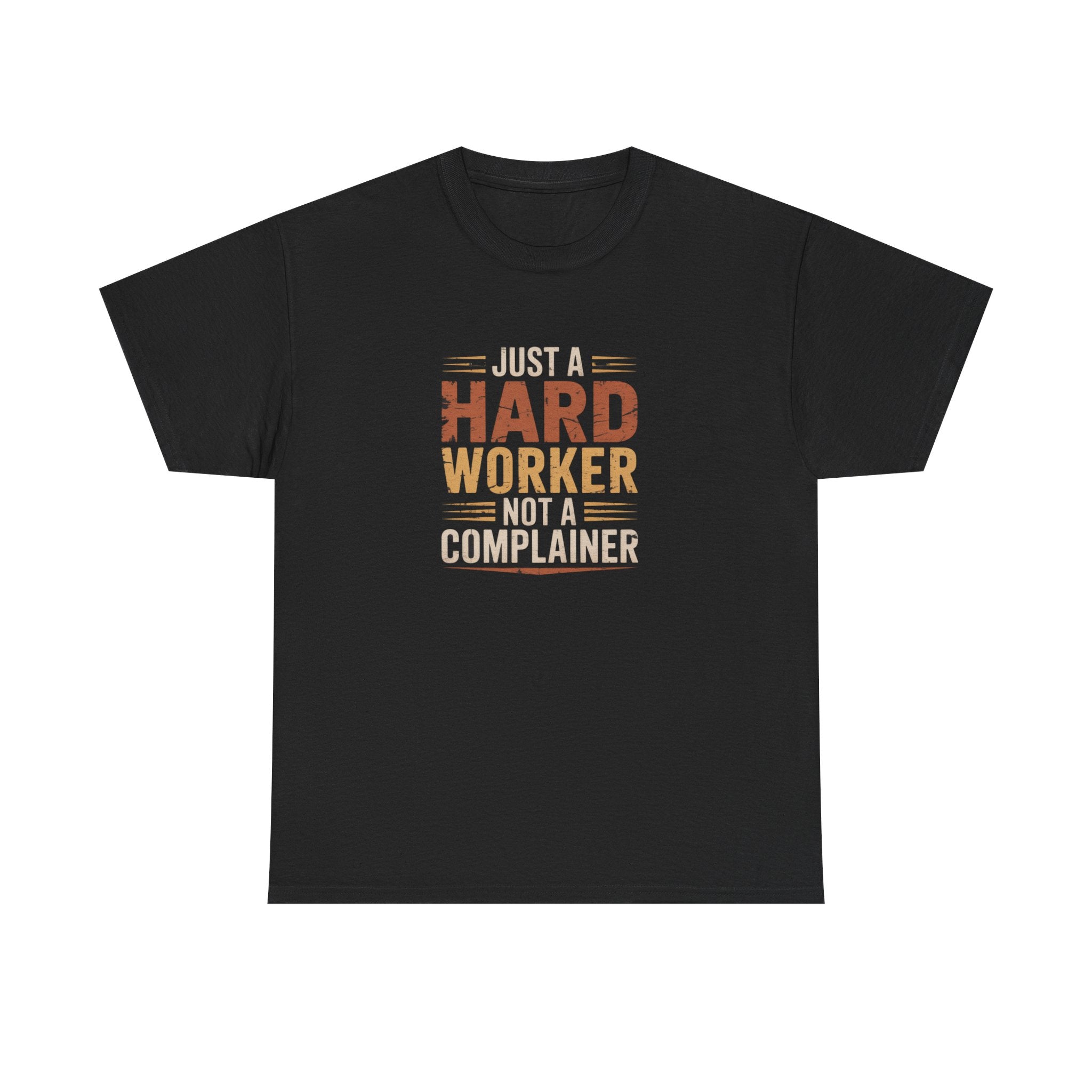 Hard Worker T-Shirt – "Just a Hard Worker, Not a Complainer" Motivational Tee
