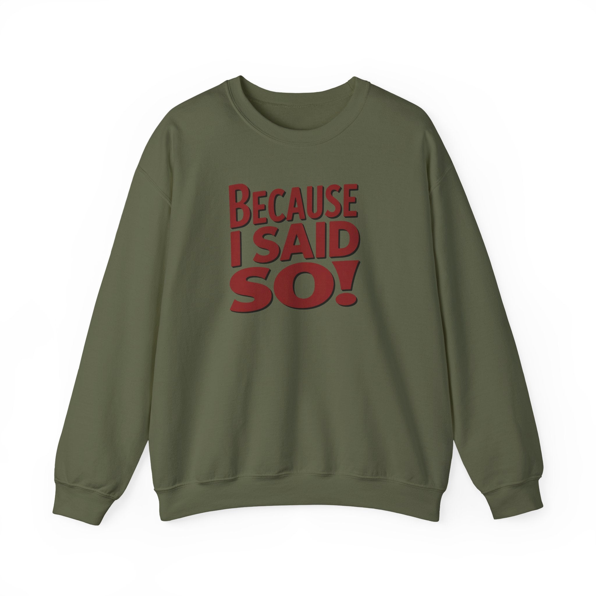 Because I Said So Crewneck Sweatshirt — Funny Retro Statement Pullover