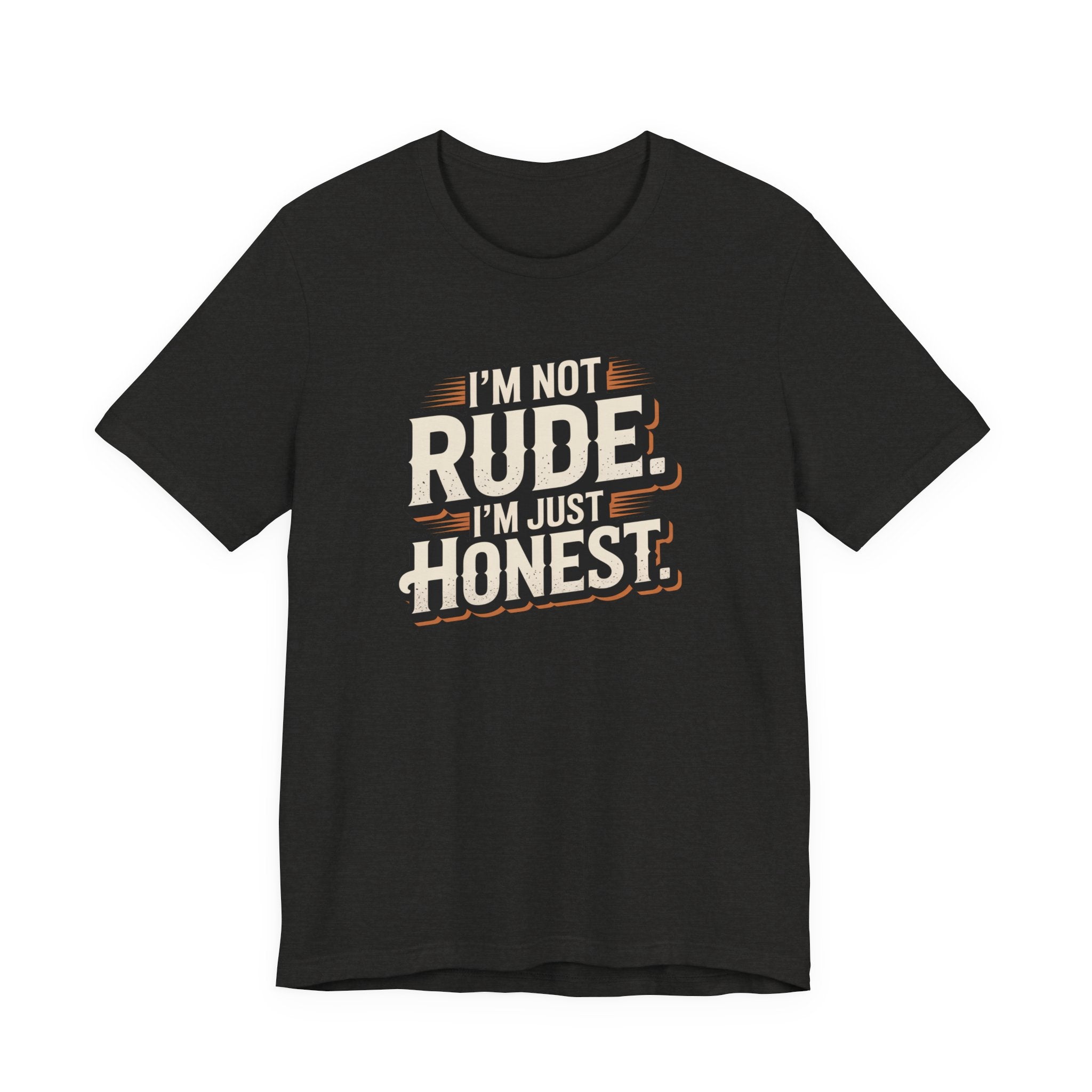 Honest, Not Rude T‑Shirt — Vintage Bold Statement Tee