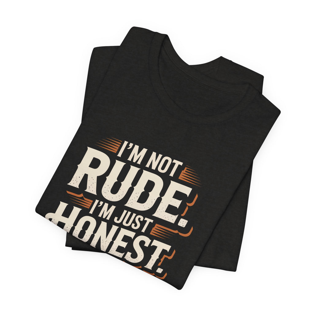 Honest, Not Rude T‑Shirt — Vintage Bold Statement Tee