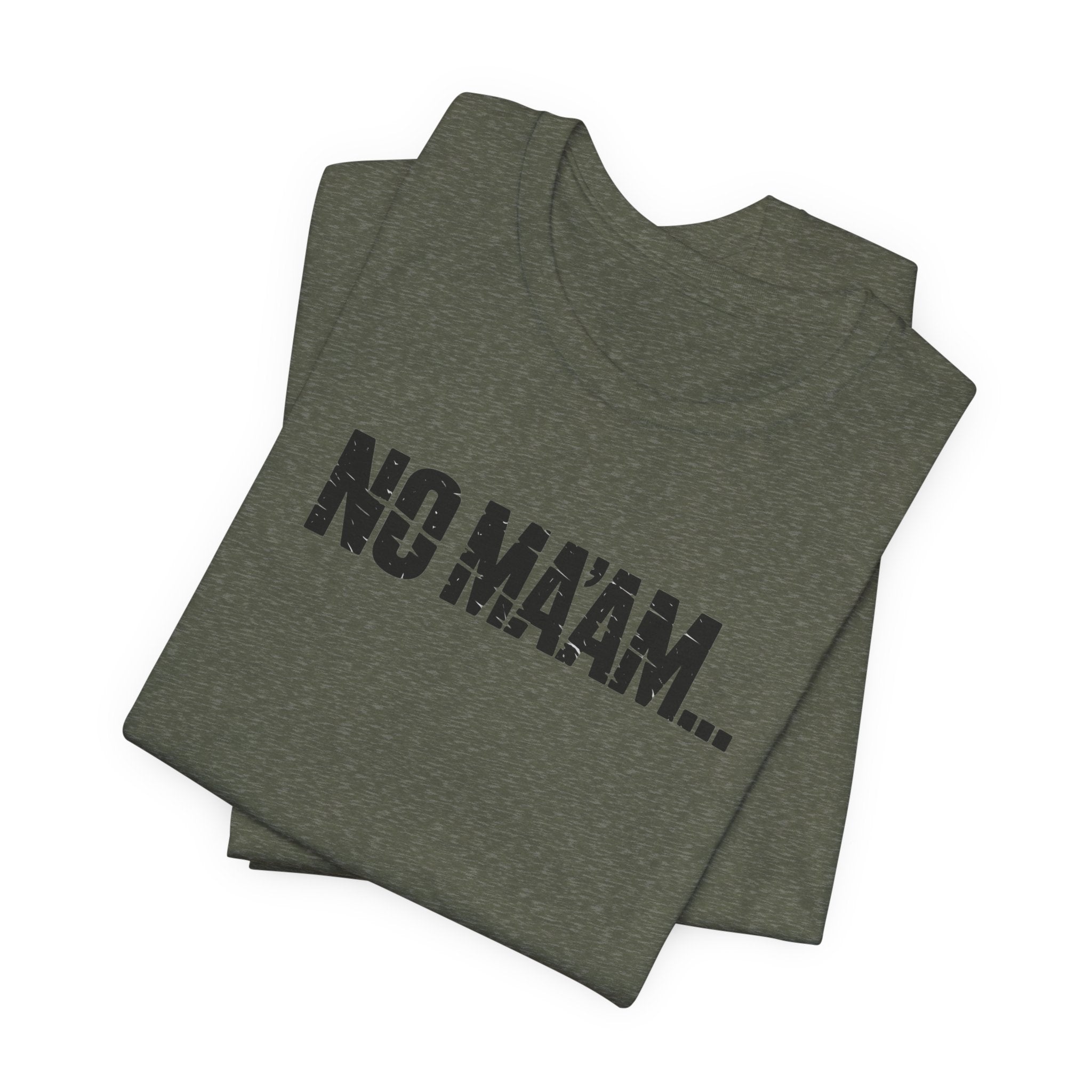 No Ma'am T-Shirt — Funny Retro Text Tee