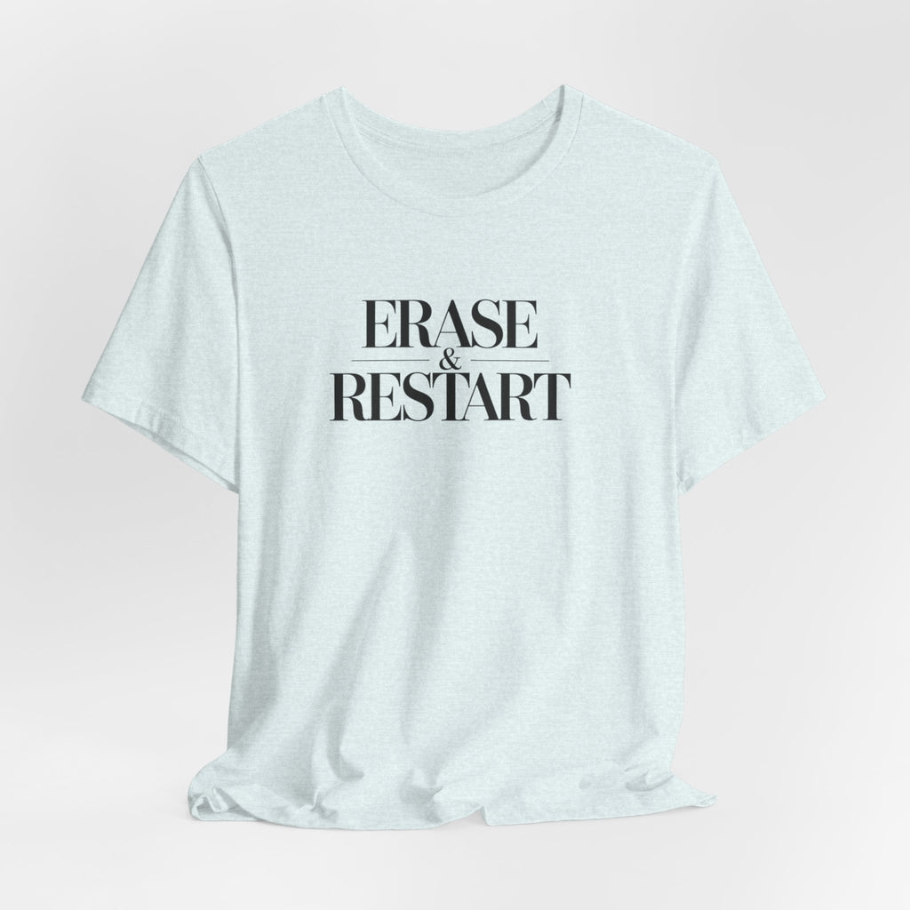Erase & Restart T-Shirt — Minimal Motivational Tee