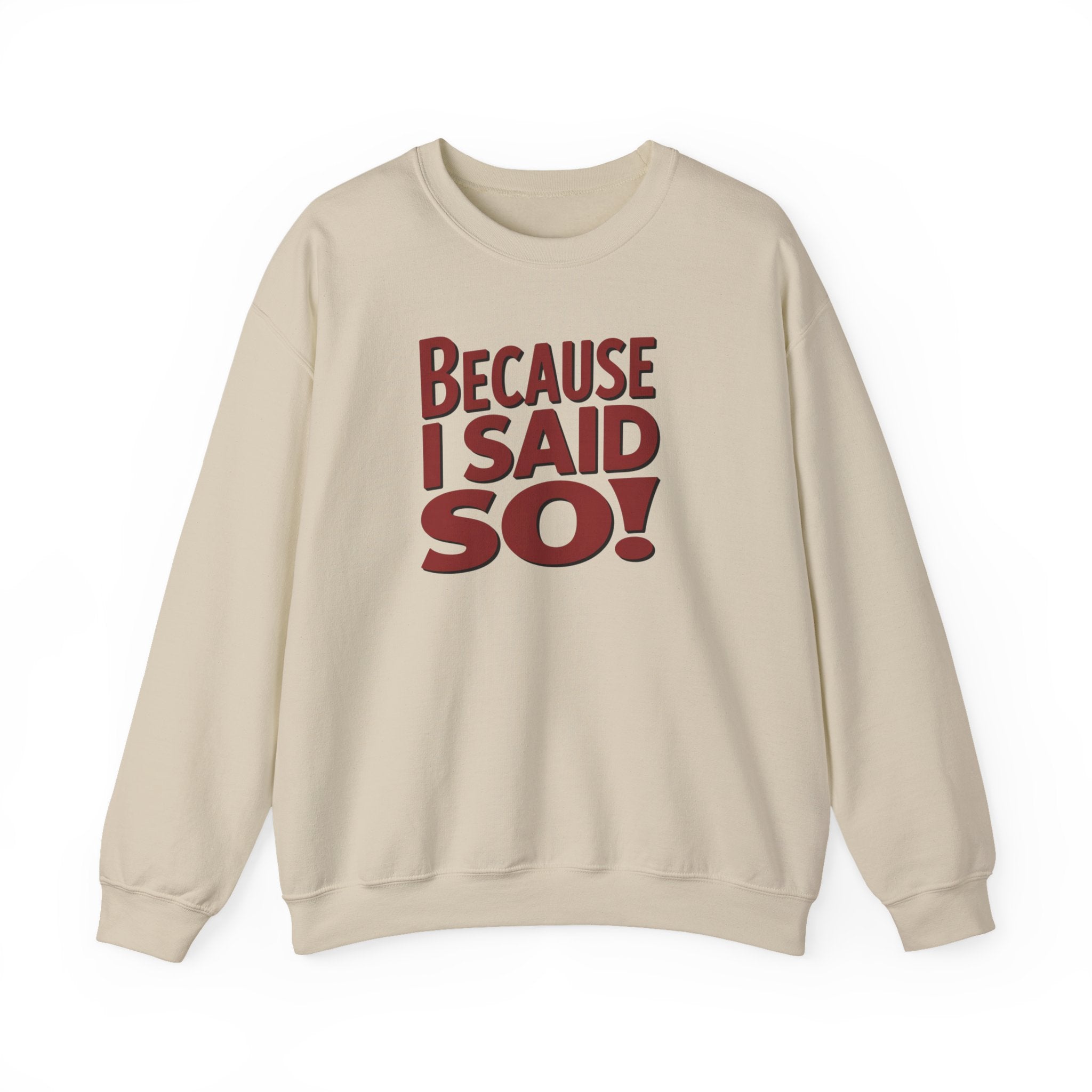 Because I Said So Crewneck Sweatshirt — Funny Retro Statement Pullover