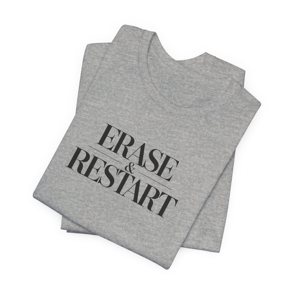 Erase & Restart T-Shirt — Minimal Motivational Tee