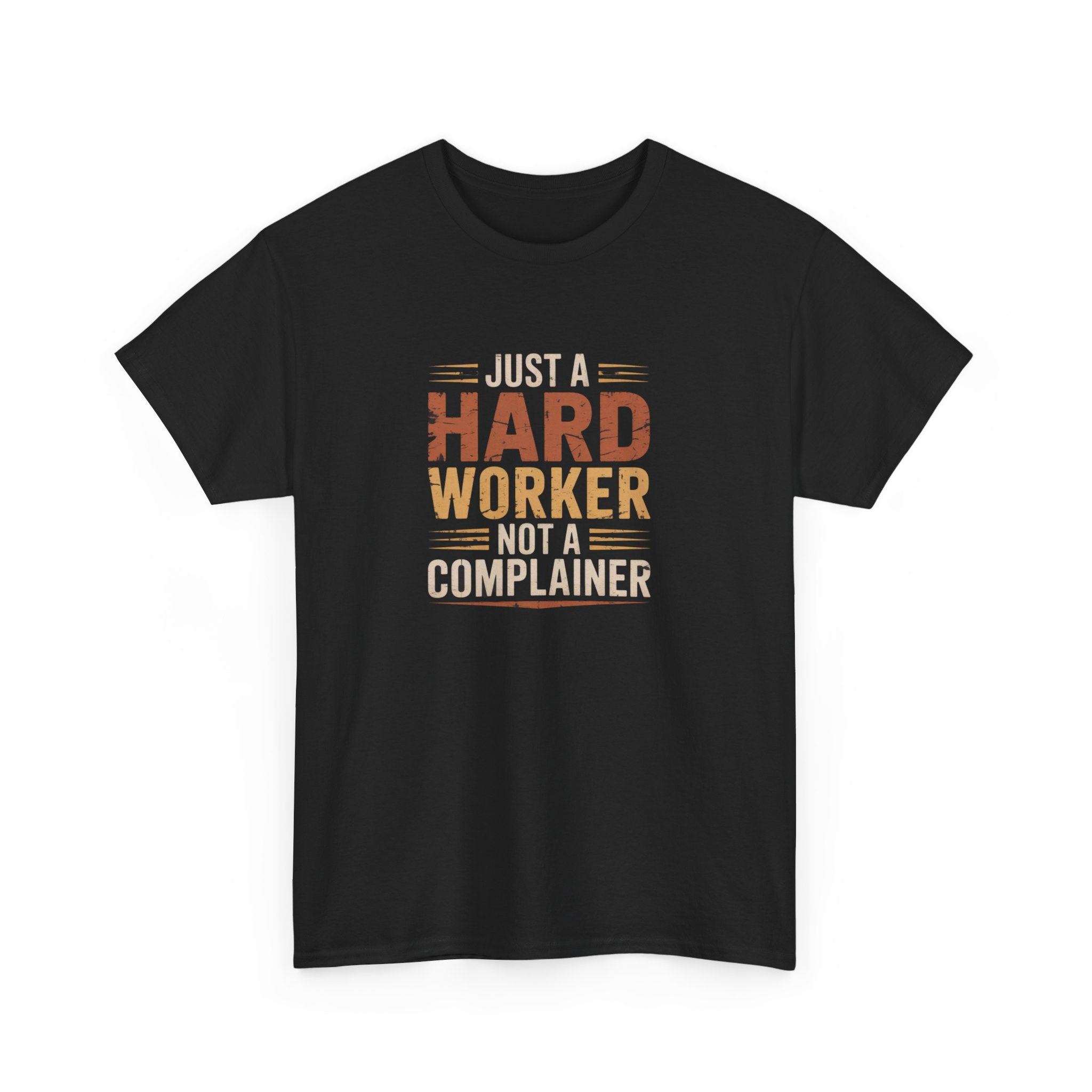 Hard Worker T-Shirt – "Just a Hard Worker, Not a Complainer" Motivational Tee