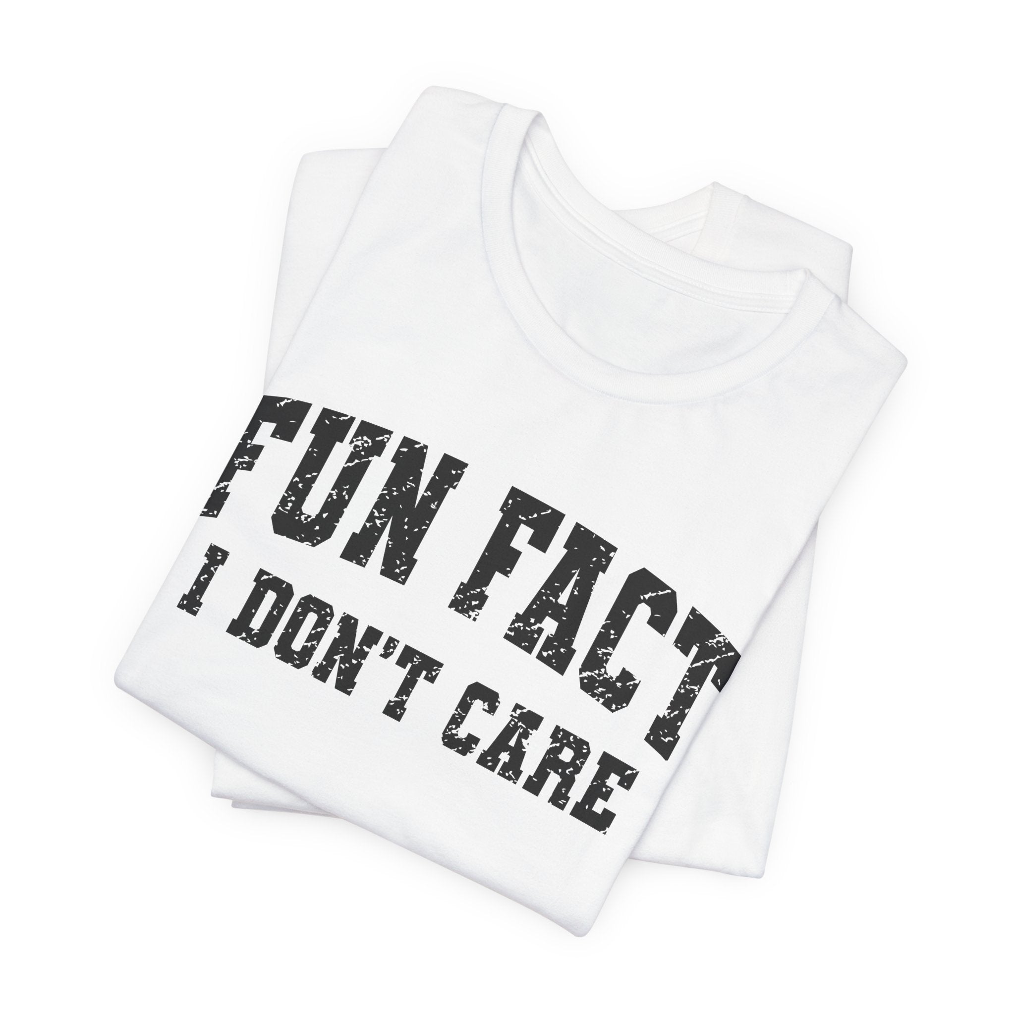 Fun Fact I Don't Care T-Shirt — Funny Sarcastic Graphic Tee