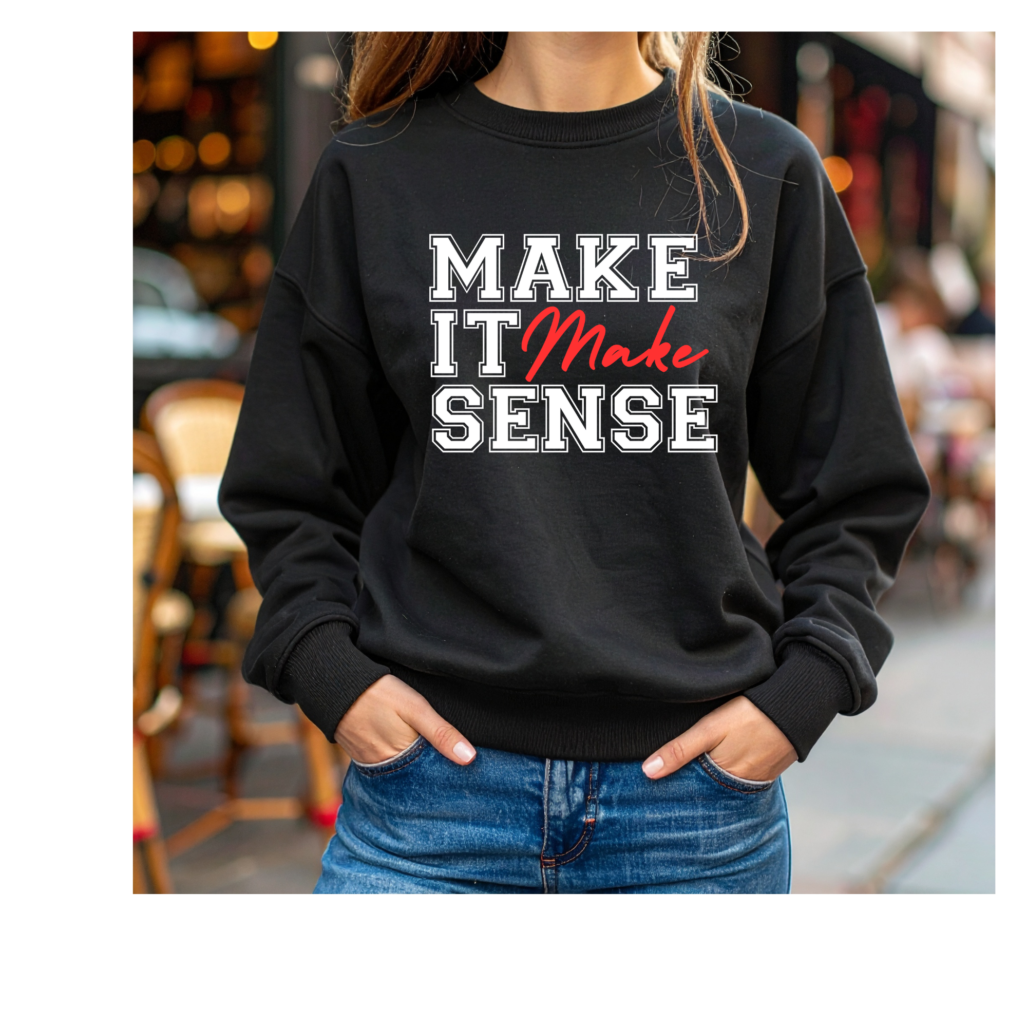 "Make It Make Sense" Crewneck