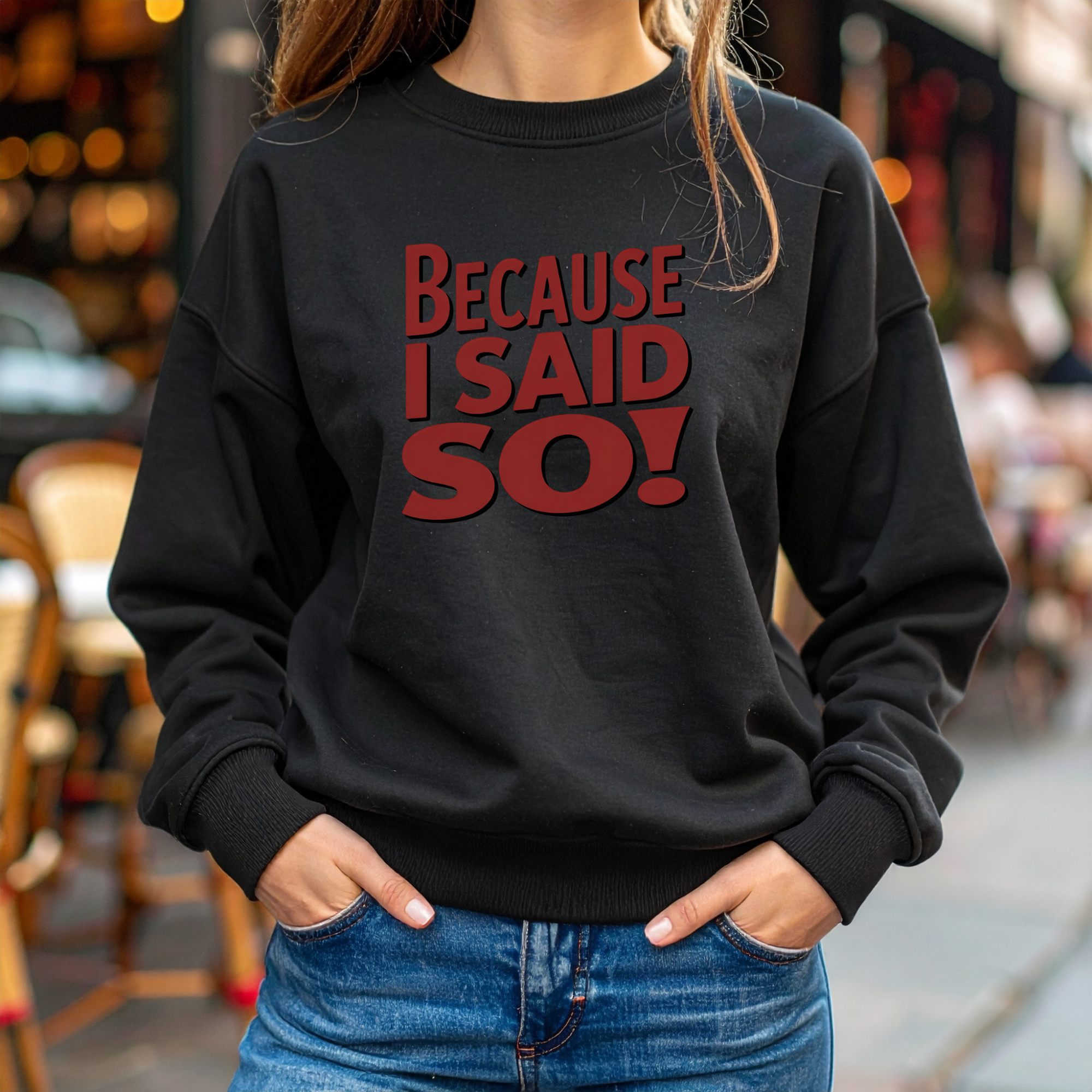 Because I Said So Crewneck Sweatshirt — Funny Retro Statement Pullover
